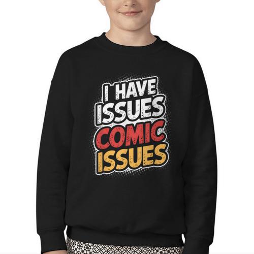 I Have Issues Comic Issues Comic Book Lover Youth Crewneck Sweatshirt - Bookorys AU