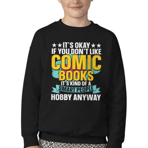 Its Okay If You Dont Like Comic Books Youth Crewneck Sweatshirt - Bookorys UK