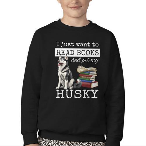 I Just Want To Read Books And Pet My Husky Dog Youth Crewneck Sweatshirt - Bookorys