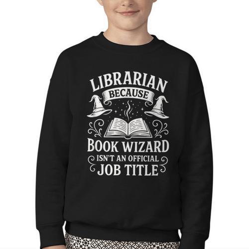 Librarian Because Book Wizard Library Humor Youth Crewneck Sweatshirt - Bookorys AU