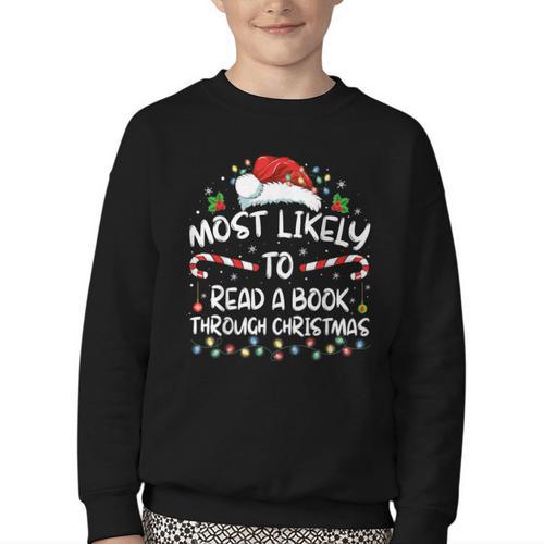 Most Likely To Read A Book Through Christmas Xmas Youth Crewneck Sweatshirt - Bookorys AU