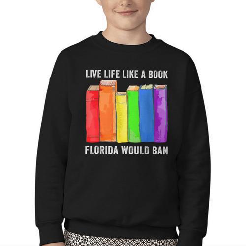 Live Life Like A Book Florida Would Ban LGBT Month Youth Crewneck Sweatshirt - Bookorys CA