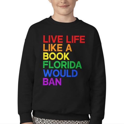 Live Life Like A Book Florida Would Ban LGBTQ Pride Equality Youth Crewneck Sweatshirt - Bookorys CA