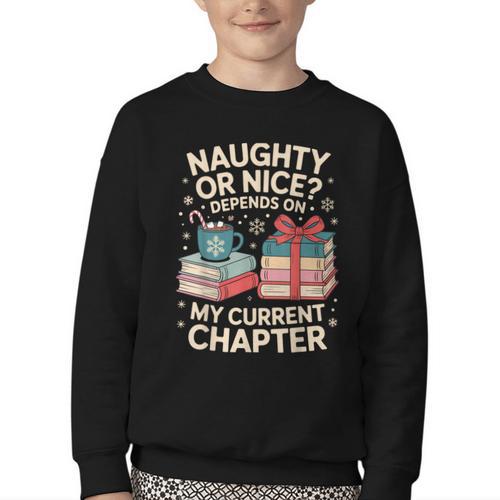 Naughty Or Nice Depends On My Current Chapter Book Lover Youth Crewneck Sweatshirt - Bookorys CA