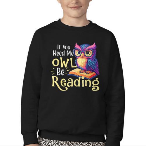If You Need Me Owl Be Reading Book Lover Reading Bookworm Youth Crewneck Sweatshirt - Bookorys