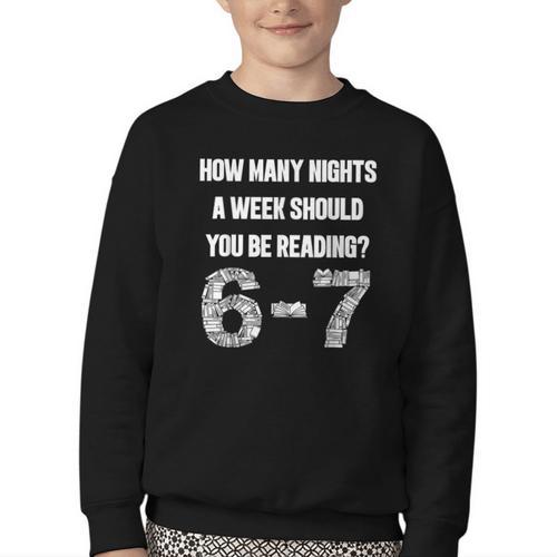 How Many Nights A Week Reading 6-7 67 Teacher Student Books Youth Crewneck Sweatshirt - Bookorys
