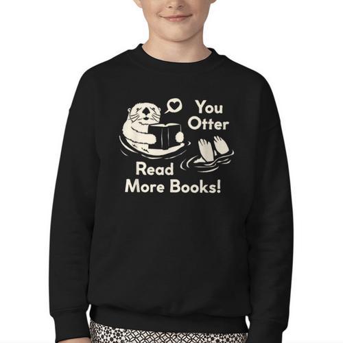You Otter Read More Books Cute Otter Book Lover Youth Crewneck Sweatshirt - Bookorys UK