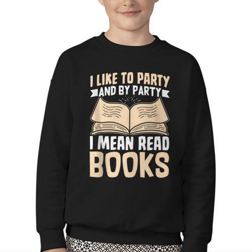 I Like To Party And By Party I Mean Read Books Youth Crewneck Sweatshirt - Bookorys CA
