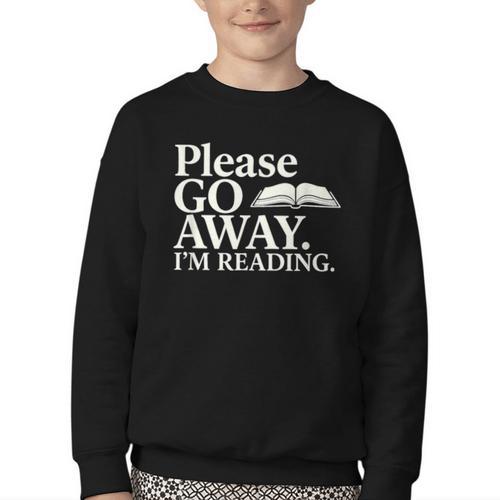 Please Go Away Im Reading Book Lover Quote Youth Crewneck Sweatshirt - Bookorys