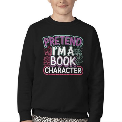 Pretend I'm A Book Character Reader Fan Cosplay Youth Crewneck Sweatshirt - Bookorys UK
