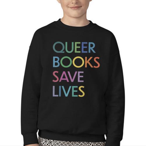 Queer Books Save Lives Read Banned Books LGBTQIA Books Youth Crewneck Sweatshirt - Bookorys UK