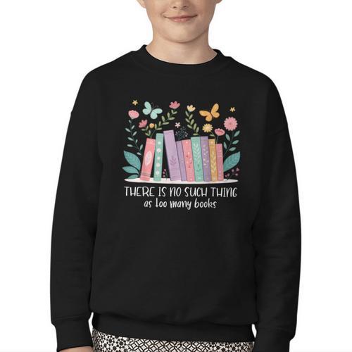There Is No Such Thing As Too Many Books Reading Teacher Youth Crewneck Sweatshirt - Bookorys