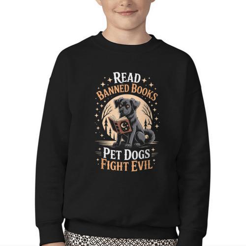 Read Banned Books PET DOGS FIGHT EVIL Read Books Reading Youth Crewneck Sweatshirt - Bookorys