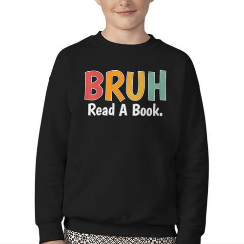 Read A Book Bruh English Teacher Reading Read A Book Youth Crewneck Sweatshirt - Bookorys