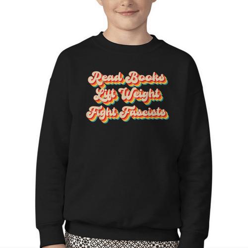 Read Books Lift Weights Fight Fascists Retro Reading Youth Crewneck Sweatshirt - Bookorys