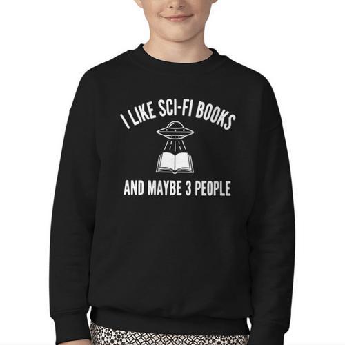 I Like Sci-Fi Books And Maybe 3 People Youth Crewneck Sweatshirt - Bookorys CA