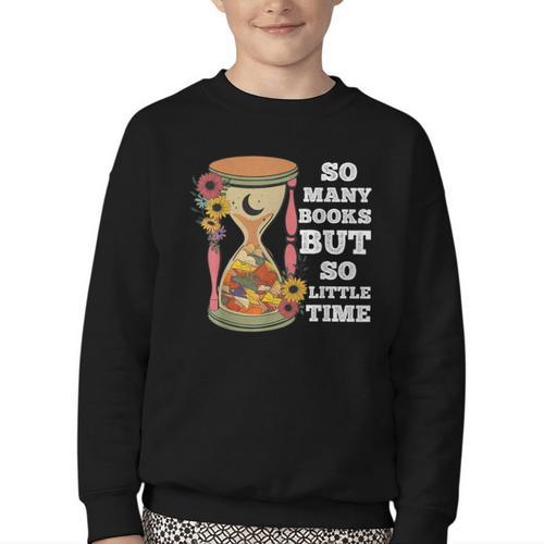 So Many Books But So Little Time Tee For Bookworms Readers Youth Crewneck Sweatshirt - Bookorys CA