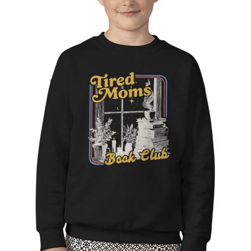 Tired Moms Book Club Reading Books Lovers Mom For Mothers Youth Crewneck Sweatshirt - Bookorys