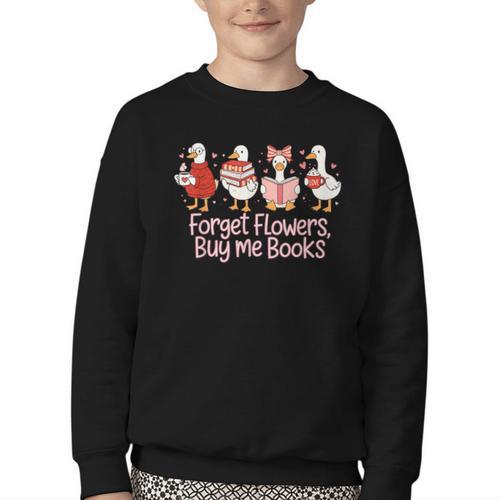 Valentine Cozy Goose Bookish Forget Flowers Buy Me Books Youth Crewneck Sweatshirt - Bookorys DE