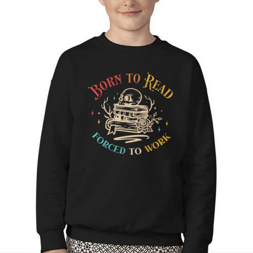 Vintage Born To Read Forced To Work Reading Book Lover Youth Crewneck Sweatshirt - Bookorys DE