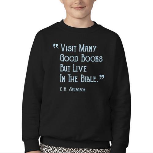 Visit Many Good Books But Live In The Bible Spurgeon Quote Youth Crewneck Sweatshirt - Bookorys