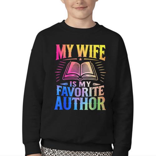 My Wife Is My Favorite Author Book Writer Writing Husband Youth Crewneck Sweatshirt - Bookorys