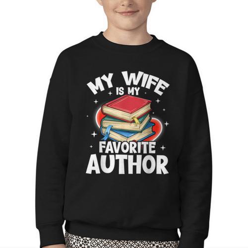 My Wife Is My Favorite Author Book Writer Youth Crewneck Sweatshirt - Bookorys DE