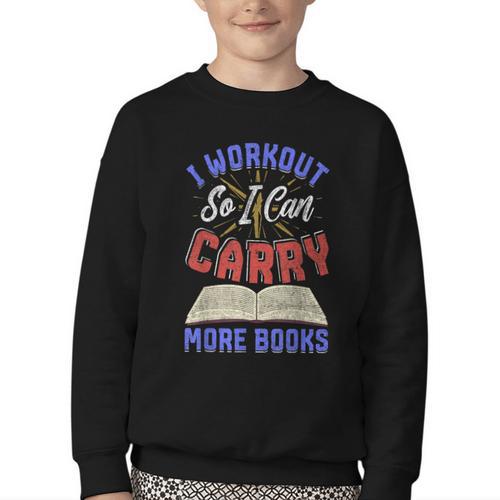 I Workout So I Can Carry More Books Exercise Books Lover Youth Crewneck Sweatshirt - Bookorys