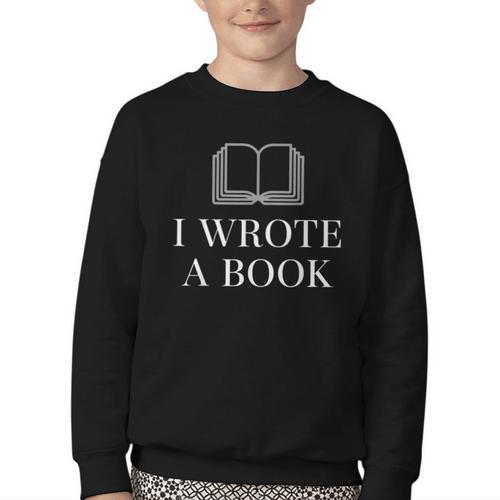 I Wrote a Book Shirt Perfect For Writing Enthusiasts Author Youth Crewneck Sweatshirt - Bookorys