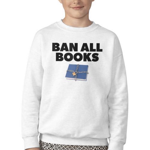 Ban All Books Satire Parody Meme Joke Ironic Sarcastic Weird Youth Crewneck Sweatshirt - Bookorys CA