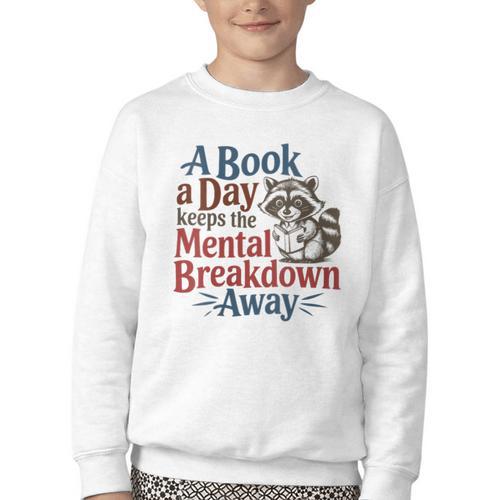 Book Lovers a Book a Day Keeps The Mental Breakdown Away Youth Crewneck Sweatshirt - Bookorys