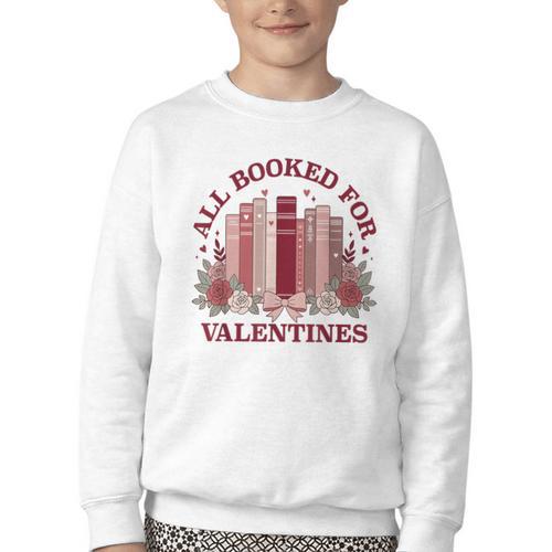 All Booked For Valentines Day Bookish Readers Book Lovers Youth Crewneck Sweatshirt - Bookorys CA