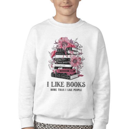 I Like Books More Than I Like People Reader Teacher Bookworm Youth Crewneck Sweatshirt - Bookorys