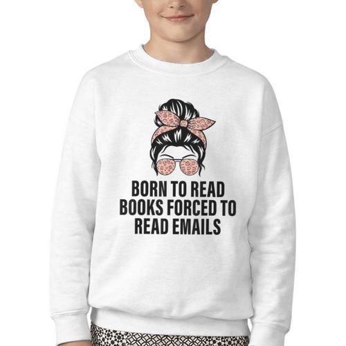 Born To Read Books Forced To Read Emails Messy Bun Reading Youth Crewneck Sweatshirt - Bookorys