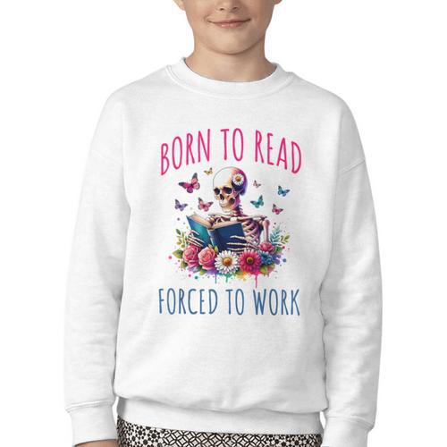 Born To Read Forced To Work Reading Skeleton Bookish Book Youth Crewneck Sweatshirt - Bookorys AU