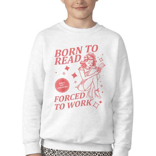 Born To Read Forced To Work Vintage Tee Book Lover Youth Crewneck Sweatshirt - Bookorys DE