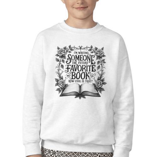 I'm Writing Someone’s Future Favorite Book How Cool Is That Youth Crewneck Sweatshirt - Bookorys