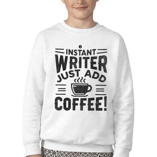 Instant Writer Just Add Coffee Author Book Writing Books Youth Crewneck Sweatshirt - Bookorys