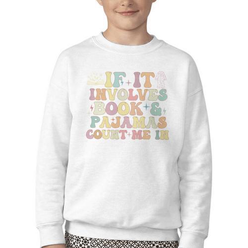 If It Involves Books And Pajamas Count Me In Reading Books Youth Crewneck Sweatshirt - Bookorys