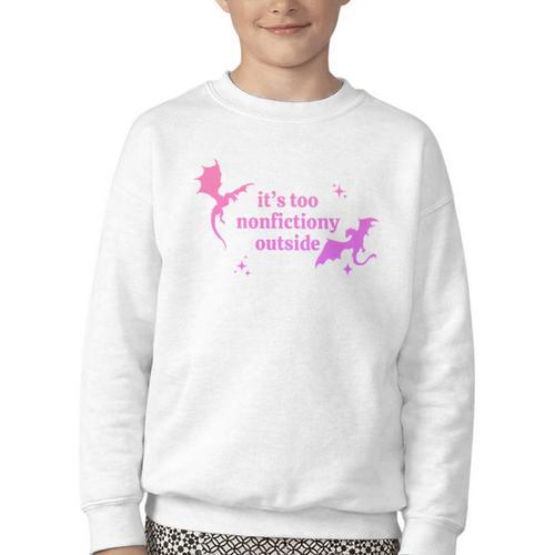 It's Too Nonfictiony Outside Bookish Youth Crewneck Sweatshirt - Bookorys