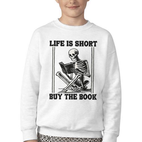Life Is Short Buy The Book Skeleton Book Lover Reading Youth Crewneck Sweatshirt - Bookorys CA