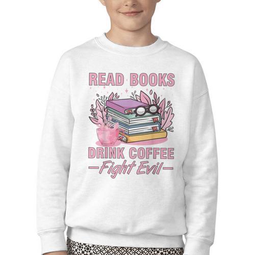 Read Books Drink Coffee Fight Evil Book Coffee Youth Crewneck Sweatshirt - Bookorys DE