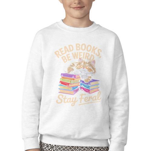 Read Books Be Weird Stay Feral Cat Youth Crewneck Sweatshirt - Bookorys AU