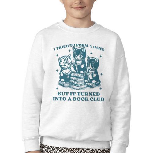 I Tried To Form A Gang Book Club Quote For Women Youth Crewneck Sweatshirt - Bookorys