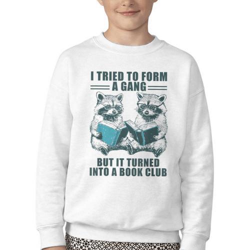 I Tried To Form Gang But It Turned Into A Book Club Raccoon Youth Crewneck Sweatshirt - Bookorys