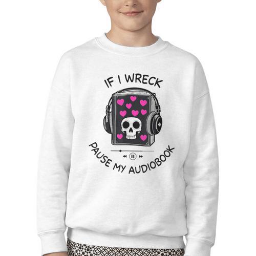 If I Wreck Pause My Audiobook Lover Reader Book-Club Women Youth Crewneck Sweatshirt - Bookorys DE