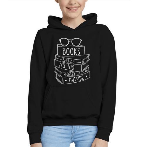 Book Lovers Books Because It’s Too Peopley Outside Graphic Youth Hoodie - Bookorys CA