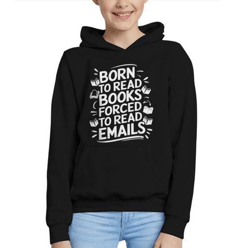 Born To Read Books Forced To Read Emails Bookish Graphic Youth Hoodie - Bookorys