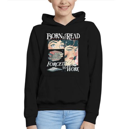 Born To Read Forced To Work Bookish Book Addict Book Lover Graphic Youth Hoodie - Bookorys CA