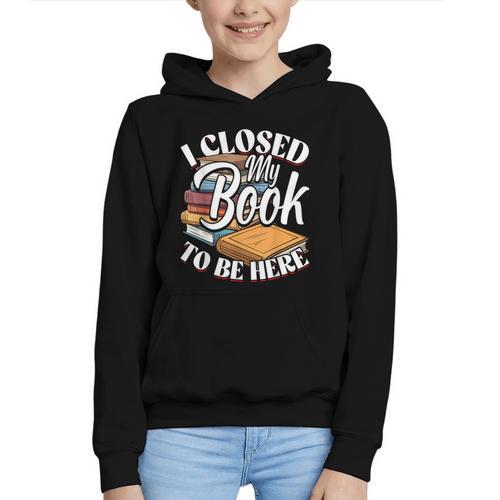 I Closed My Book To Be Here T-Shirt Book Lover Bookworm Graphic Youth Hoodie - Bookorys DE